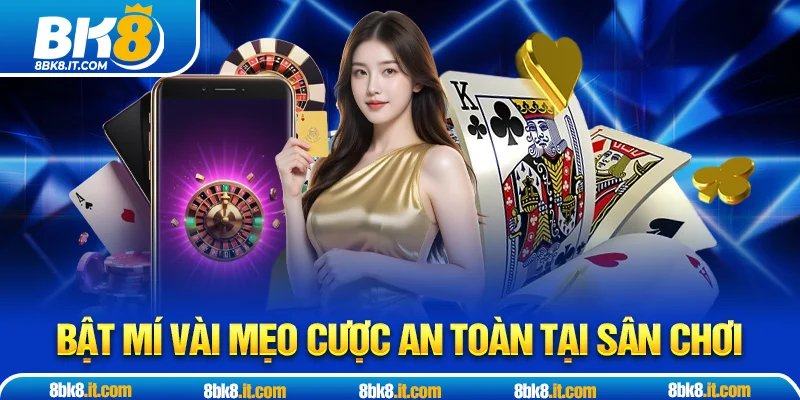 Bật mí vài mẹo cược an toàn tại nền tảng