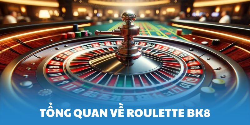 Giới thiệu Roulette BK8