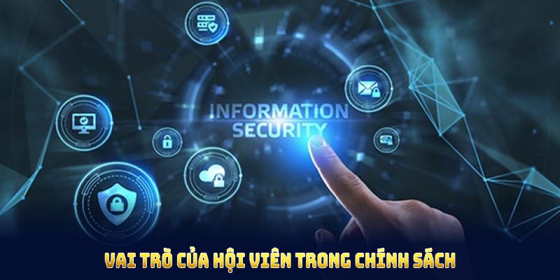 Vai trò của hội viên trong chính sách bảo mật BK8